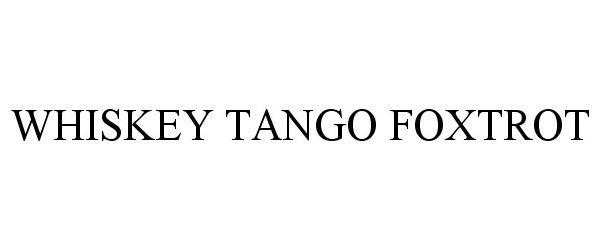 Trademark Logo WHISKEY TANGO FOXTROT