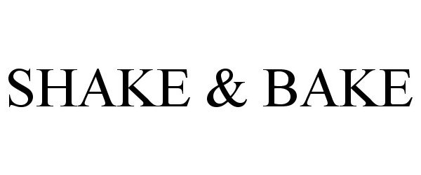Trademark Logo SHAKE & BAKE
