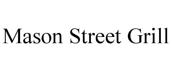 Trademark Logo MASON STREET GRILL