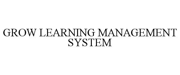 Trademark Logo GROW LEARNING MANAGEMENT SYSTEM