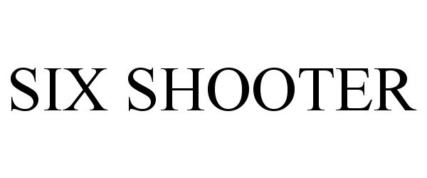 Trademark Logo SIX SHOOTER