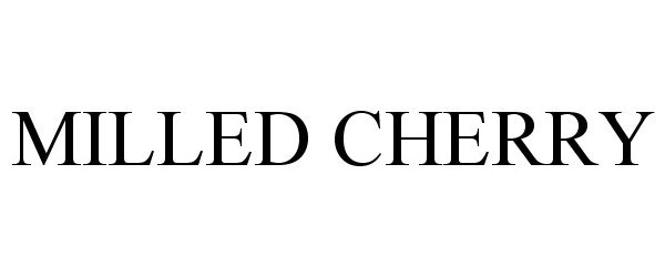 Trademark Logo MILLED CHERRY