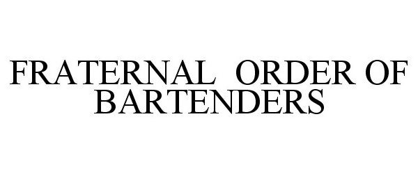  FRATERNAL ORDER OF BARTENDERS