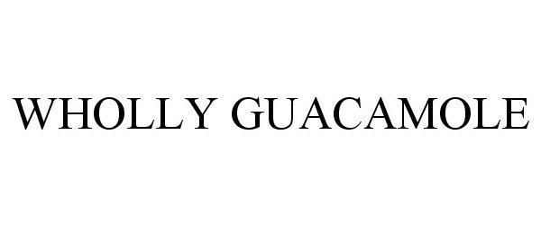 Trademark Logo WHOLLY GUACAMOLE
