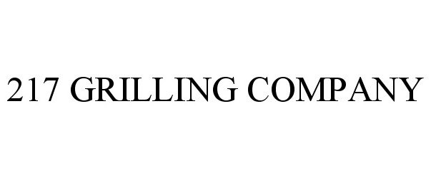 Trademark Logo 217 GRILLING COMPANY