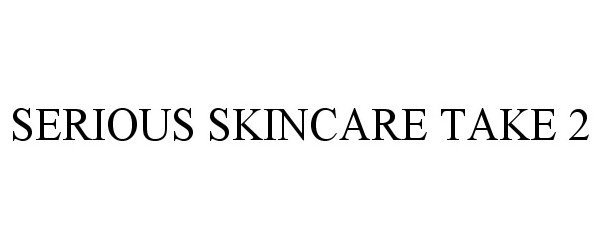 Trademark Logo SERIOUS SKINCARE TAKE 2