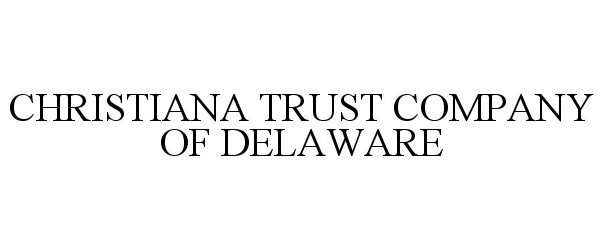 Trademark Logo CHRISTIANA TRUST COMPANY OF DELAWARE