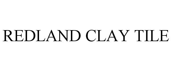 Trademark Logo REDLAND CLAY TILE