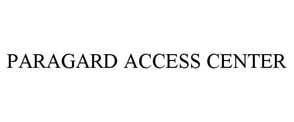 Trademark Logo PARAGARD ACCESS CENTER