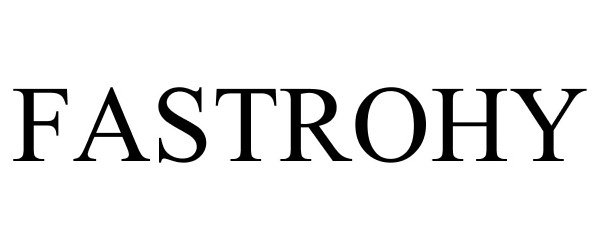 Trademark Logo FASTROHY