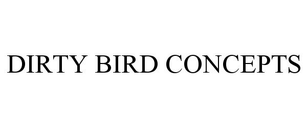 Trademark Logo DIRTY BIRD CONCEPTS