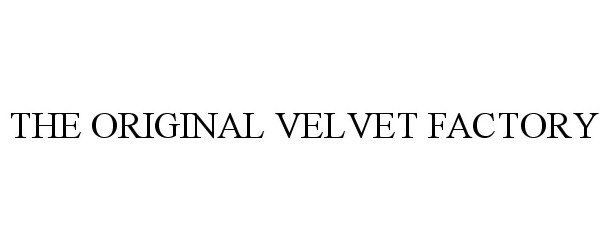  THE ORIGINAL VELVET FACTORY