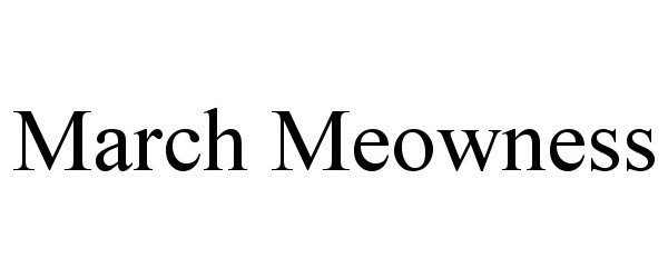 Trademark Logo MARCH MEOWNESS