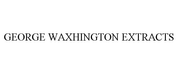  GEORGE WAXHINGTON EXTRACTS