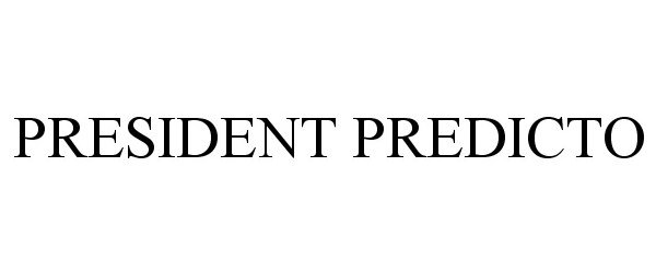 Trademark Logo PRESIDENT PREDICTO