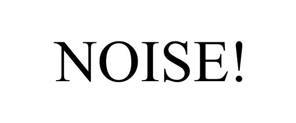 Trademark Logo NOISE!