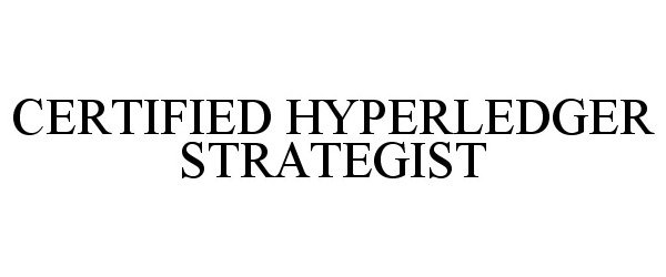 Trademark Logo CERTIFIED HYPERLEDGER STRATEGIST