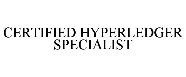  CERTIFIED HYPERLEDGER SPECIALIST