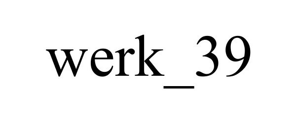 Trademark Logo WERK_39