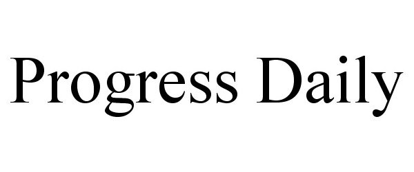 Trademark Logo PROGRESS DAILY