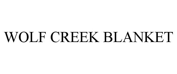 Trademark Logo WOLF CREEK BLANKET