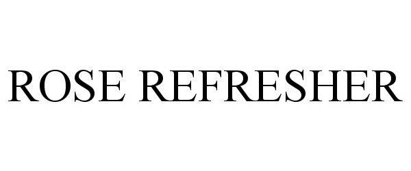 Trademark Logo ROSE REFRESHER