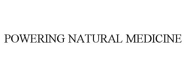 Trademark Logo POWERING NATURAL MEDICINE