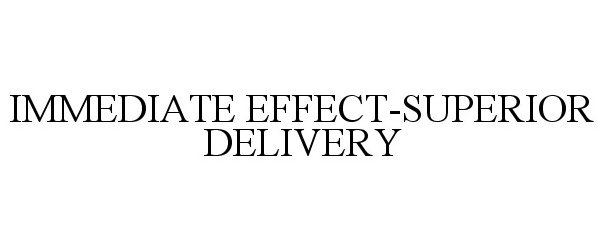  IMMEDIATE EFFECT-SUPERIOR DELIVERY