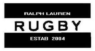 Trademark Logo RALPH LAUREN RUGBY ESTAB 2004