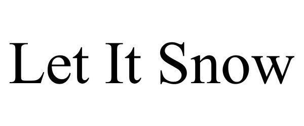 Trademark Logo LET IT SNOW