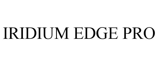Trademark Logo IRIDIUM EDGE PRO