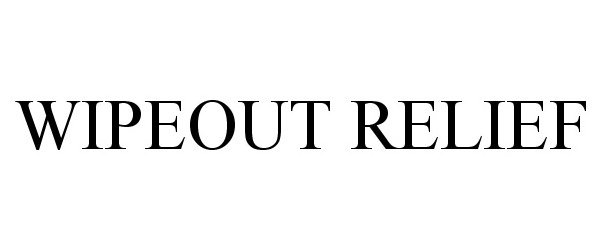 Trademark Logo WIPEOUT RELIEF