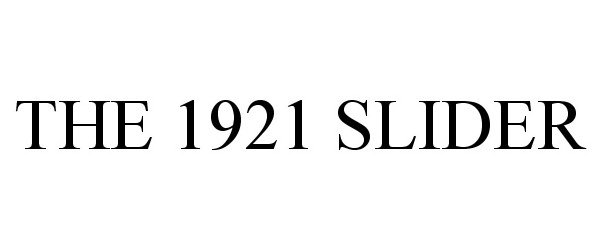 Trademark Logo THE 1921 SLIDER