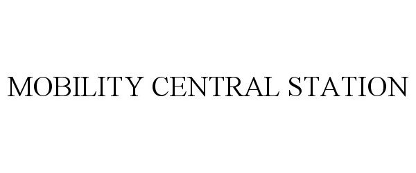 Trademark Logo MOBILITY CENTRAL STATION