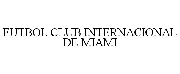 Trademark Logo FUTBOL CLUB INTERNACIONAL DE MIAMI