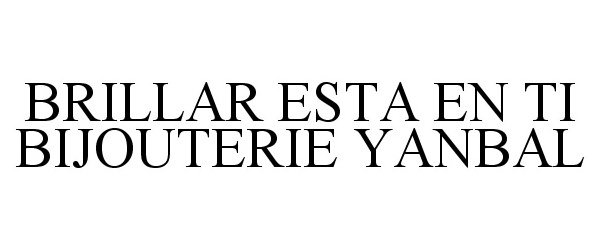 Trademark Logo BRILLAR ESTA EN TI BIJOUTERIE YANBAL