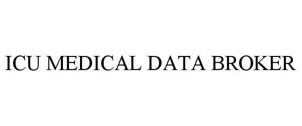 Trademark Logo ICU MEDICAL DATA BROKER