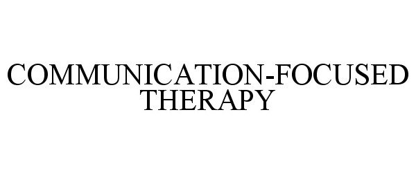  COMMUNICATION-FOCUSED THERAPY