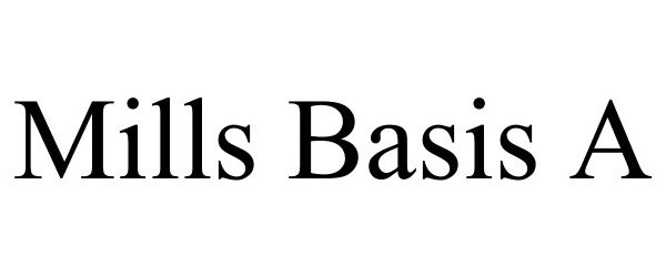 Trademark Logo MILLS BASIS A