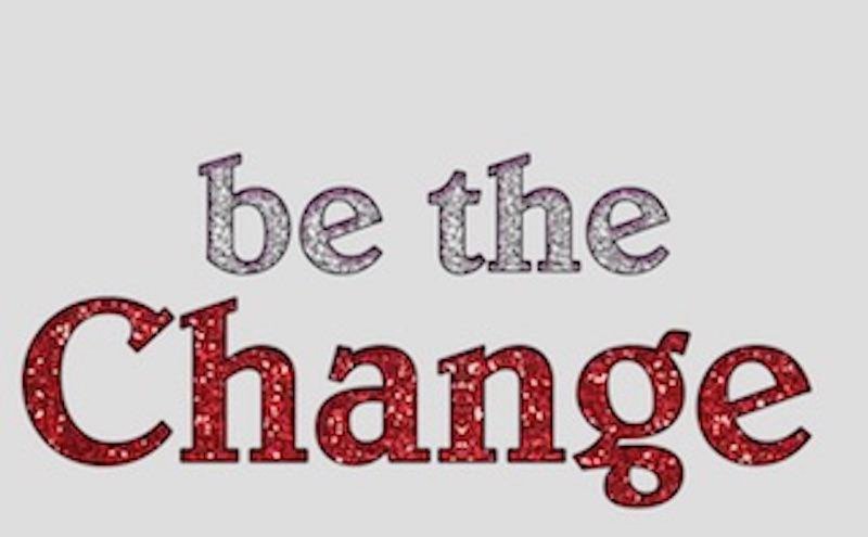 BE THE CHANGE