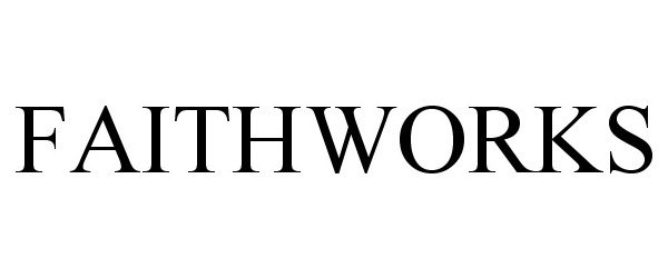 Trademark Logo FAITHWORKS