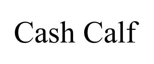  CASH CALF