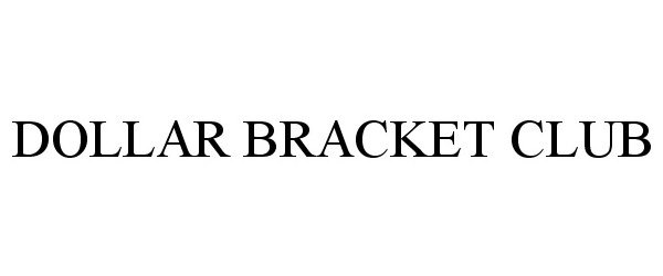  DOLLAR BRACKET CLUB