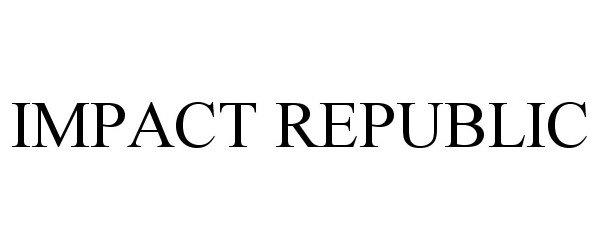 Trademark Logo IMPACT REPUBLIC