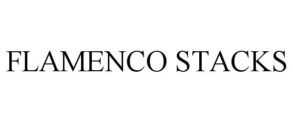 Trademark Logo FLAMENCO STACKS