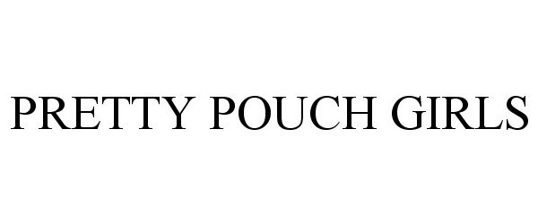 Trademark Logo PRETTY POUCH GIRLS