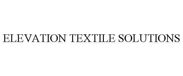  ELEVATION TEXTILE SOLUTIONS