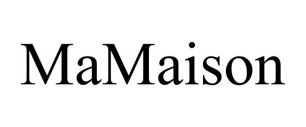 Trademark Logo MAMAISON