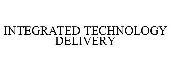 INTEGRATED TECHNOLOGY DELIVERY
