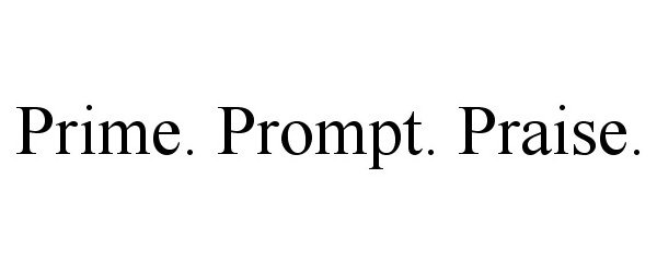 Trademark Logo PRIME. PROMPT. PRAISE.